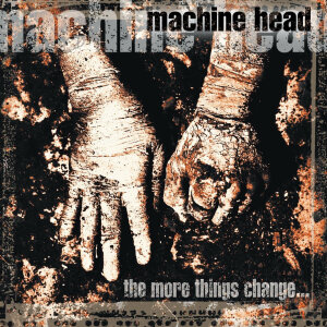 MACHINE HEAD - The More Things Change... - CD