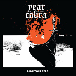 YEAR OF THE COBRA - Burn Your Dead EP - CD