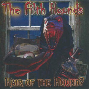 THE FILTH HOUNDS - Hair Of The Hound? - CD