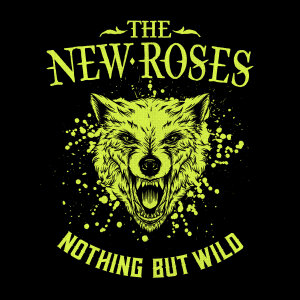 THE NEW ROSES - Nothing But Wild - CD