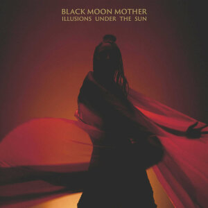 BLACK MOON MOTHER - Illusions Under The Sun - Vinyl-LP