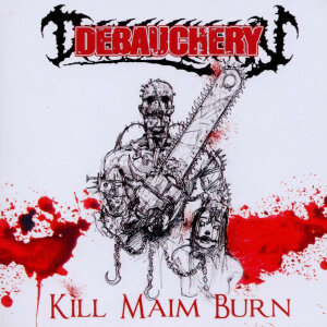 DEBAUCHERY - Kill Maim Burn - CD