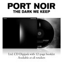PORT NOIR - The Dark We Keep - CD - Ltd. Digipak